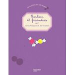 Bonbons et friandises - 15 techniques et 30 recettes
