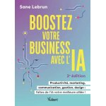Boostez votre business avec lintelligence artificielle - productivite, marketing, communication, ges