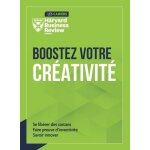 Boostez votre créativité - se libérer des carcans, faire preuve d'inventivité, savoir innover Boostez votre créativité - se libérer des carcans, faire preuve d'inventivité, savoir innover