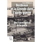 Bordeaux et la gironde dans l'après - guerre - de l'armistice a la paix (novembre 1918 - eté 2021) Bordeaux et la gironde dans l'après - guerre - de l'armistice a la paix (novembre 1918 - eté 2021)