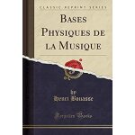 Bouasse, h: bases physiques de la musique (classic reprint)