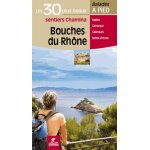 Bouches - du - rh�ne - les 30 plus beaux sentiers a pied