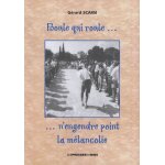 Boule qui roule - n'engendre point la m�lancolie ! - recueil d'histoires amusantes sur la p�tanque et ...