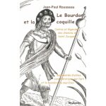 Le bourdon et la coquille - contes et l�gendes des chemins de saint - jacques augment�s d'utiles consid�ration ...