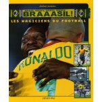 Braaasil ! - les magiciens du football