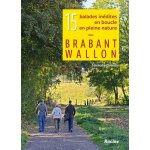 Brabant wallon - 15 balades in�dites en boucle, en pleine nature