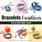 Bracelets br�siliens - plus de 260 motifs a tisser