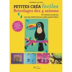 Bricolages des 4 saisons - 20 cr�ations et patrons, pour des enfants heureux m�me quand il pleut !