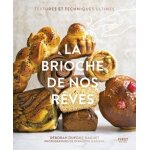 La brioche de nos r�ves - textures et techniques ultimes