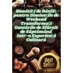 Bun�t��i de r�sf�� pentru dimine�ile de weekend transforma�i gust�rile de sf�r�it de s�pt�m�n� ...