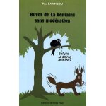 Buvez de la fontaine sans mod�ration - 100 fables de la fontaine actualis�es