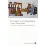 Byzance et le monde ext�rieur - contacts, relations, echanges