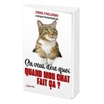 Ca veut dire quoi quand mon chat fait ca ? - 35 questions que vous vous posez sur votre chat et ses comporteme ... Ca veut dire quoi quand mon chat fait ca ? - 35 questions que vous vous posez sur votre chat et ses comporteme ...