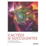 Cact�es & succulentes - comment les cultiver et les entretenir facilement