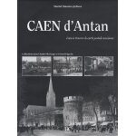 Caen d'antan - caen a travers la carte postale ancienne