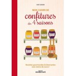 Mon cahier de confitures des 4 saisons - recettes gourmandes & etonnantes avec moins de sucre !