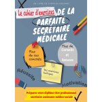 Cahier exercices secrétaire médicale Cahier exercices secrétaire médicale