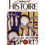 Cahiers d'histoire n 120, janvier - mars - quel autre sport ?