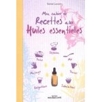 Mon cahier de recettes aux huiles essentielles