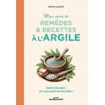 Mon cahier de remdes et recettes a l'argile - sant & beaut : un concentr de bienfaits !