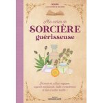 Mon cahier de sorcire gurisseuse - grimoire de potions magiques, onguents bienfaisants, huiles enchanteresse ...