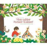 Mon cahier steiner waldorf - activit�s cr�atives au fil des saisons
