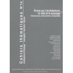 Cahiers th�matiques n 14 - ecrire sur l'architecture, la ville et le paysage - chercheurs, th�oriciens, ...