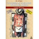 Le cahier de vacances du franc - maon a partir de 5 ans - programme officiel compagnon