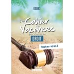 Le cahier de vacances pour russir en droit - testez - vous !