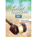 Le cahier de vacances pour russir en droit - testez - vous !