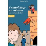 Cambriologe au ch�teau - tome 1, les aventures de clem