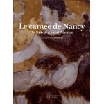 Le cam�e de nancy : de n�ron a saint nicolas