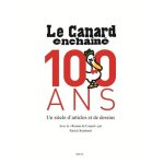 Le canard encha�n�, 100 ans - un si�cle d'artistes et de dessins