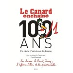 Le canard encha�n�, 101 ans - un si�cle d'articles et de dessins