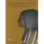 La caravane du caire - l'egypte sur d'autres rives