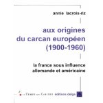 Aux origines du carcan européen (1900 - 1960) - la france sous influence allemande et amérciane Aux origines du carcan européen (1900 - 1960) - la france sous influence allemande et amérciane