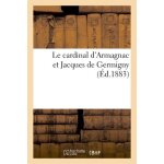 Le cardinal d'armagnac et jacques de germigny