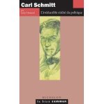 Carl schmitt - l'irr�ductible r�alit� du politique