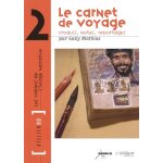 Le carnet de voyage - croquis, notes, reportages Le carnet de voyage - croquis, notes, reportages