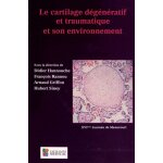 Le cartilage d�g�n�ratif et traumatique et son environnement
