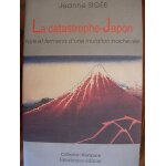 La catastrophe - japon - faits et ferments d'une mutation inachev�e