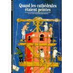 Quand les cath�drales etaient peintes