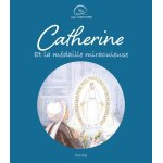 Catherine et la m�daille miraculeuse