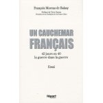 Un cauchemar fran�ais - 42 jours en 40 : la guerre dans la guerre, suivi de carnet de routes