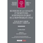 Recherche de la causalit et incertitudes scientifiques en droit de la responsabilit civile - etude ...