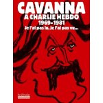 Cavanna a charlie hebdo 1969 - 1981 - je l'ai pas lu, je l'ai pas vu - mais j'en ai entendu causer