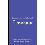 Celebrating the family name of freeman