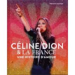C�line dion & la france - une histoire d'amour