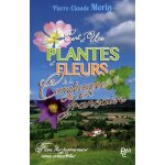 Cent et une plantes et fleurs de la campagne francaise des plaines et des collines - flore des promeneurs ...