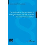 Centralisation, d�centralisation et r�gionalisation dans les etats unitaires fran�ais et turc